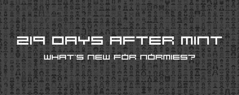 219 days after mint: what’s new for Normies?