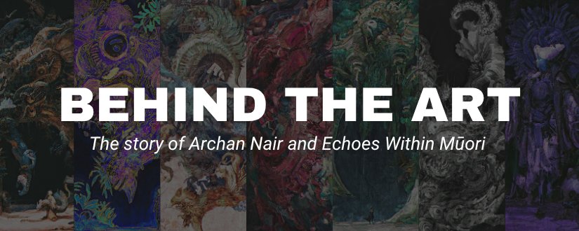 Behind the art: the story of Archan Nair and Echoes Within Mūori